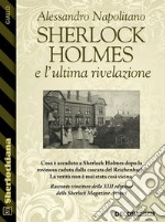 Sherlock Holmes e l’ultima rivelazione. E-book. Formato EPUB ebook