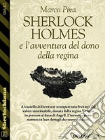 Sherlock Holmes e l'avventura del dono della regina. E-book. Formato EPUB