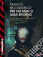 Per voi non ci sarà ritorno. E-book. Formato EPUB ebook