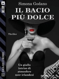 Il bacio più dolce. E-book. Formato EPUB ebook di Simona Godano