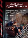 Open Museum. E-book. Formato EPUB ebook di Matt Briar