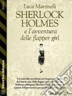 Sherlock Holmes e l'avventura delle flapper girl. E-book. Formato EPUB ebook