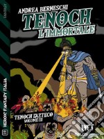 Tenoch, l'immortaleTenoch, l'azteco 3. E-book. Formato EPUB ebook