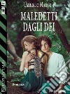 Maledetti dagli dei. E-book. Formato EPUB ebook