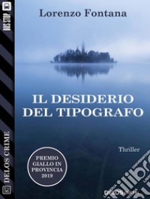 Il desiderio del tipografo. E-book. Formato EPUB ebook di Lorenzo Fontana