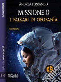 Missione 0 - I falsari di GeofanìaK-Squad 1. E-book. Formato EPUB ebook di Andrea Ferrando