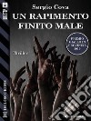 Un rapimento finito male. E-book. Formato EPUB ebook di Sergio Cova