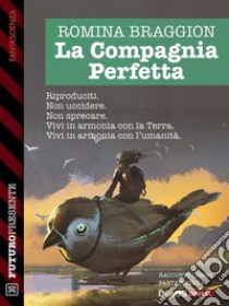 La Compagnia Perfetta. E-book. Formato EPUB ebook di Romina Braggion