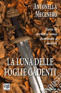 La luna delle foglie cadenti. E-book. Formato EPUB ebook di Antonella Mecenero