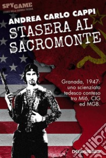 Stasera al Sacromonte. E-book. Formato EPUB ebook di Andrea Carlo Cappi