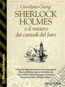 Sherlock Holmes e il mistero dei custodi del faro. E-book. Formato EPUB ebook di Giordano Giorgi