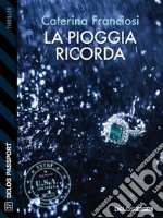 La pioggia ricorda. E-book. Formato EPUB ebook