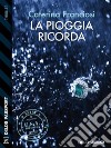 La pioggia ricorda. E-book. Formato EPUB ebook