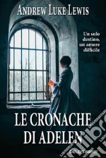 Le cronache di Adelen. E-book. Formato EPUB ebook