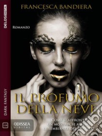 Il profumo della neve. E-book. Formato EPUB ebook di Francesca Bandiera