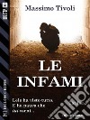 Le infami. E-book. Formato EPUB ebook di Massimo Tivoli