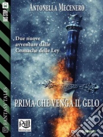 Prima che venga il gelo. E-book. Formato EPUB ebook di Antonella Mecenero