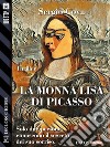 La Monna Lisa di Picasso. E-book. Formato EPUB ebook di Sergio Cova