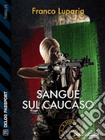 Sangue sul Caucaso. E-book. Formato EPUB ebook