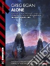 Alone. E-book. Formato EPUB ebook di Greg Egan