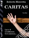 Caritas. E-book. Formato EPUB ebook di Roberto Mistretta