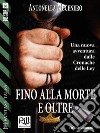 Fino alla morte e oltre. E-book. Formato EPUB ebook