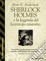 Sherlock Holmes e la leggenda del licantropo assassino. E-book. Formato EPUB ebook