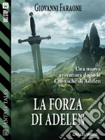 La forza di AdelenCronache di Adelen 2. E-book. Formato EPUB ebook