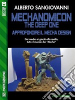 Mechanomicon. The Deep One. Approfondire il mecha design. E-book. Formato EPUB