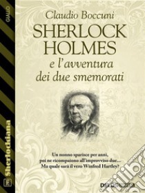 Sherlock Holmes e l'avventura dei due smemorati. E-book. Formato EPUB ebook di Claudio Boccuni