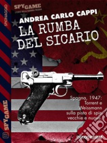 La rumba del sicario. E-book. Formato EPUB ebook di Andrea Carlo Cappi