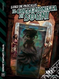 Il collezionista di sogni. E-book. Formato EPUB ebook di Luigi De Pascalis