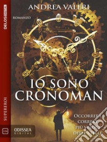 Io sono Cronoman. E-book. Formato EPUB ebook di Andrea Valeri