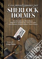 Casi paradigmatici per Sherlock Holmes. E-book. Formato EPUB ebook