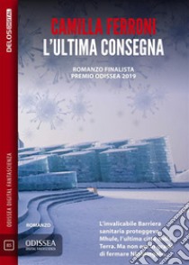 L'ultima consegna. E-book. Formato EPUB ebook di Camilla Ferroni