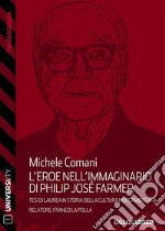 L'eroe nell'immaginario di Philip José Farmer. E-book. Formato EPUB ebook