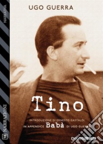 Tino. E-book. Formato EPUB ebook di Ugo Guerra