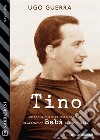 Tino. E-book. Formato EPUB ebook di Ugo Guerra