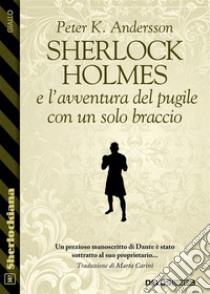 Sherlock Holmes e l'avventura del pugile con un solo braccio. E-book. Formato EPUB ebook di Peter K. Andersson