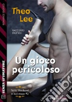 Un gioco pericolosoWeekend a luci rosse 2. E-book. Formato EPUB