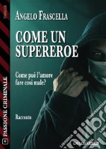 Come un supereroe. E-book. Formato EPUB