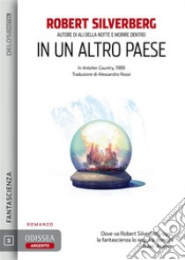 In un altro paese. E-book. Formato EPUB ebook di Robert Silverberg