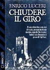 Chiudere il giro. E-book. Formato EPUB ebook