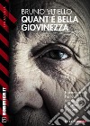 Quant'è bella giovinezza. E-book. Formato EPUB ebook di Bruno Vitiello