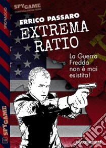 Extrema ratio. E-book. Formato EPUB ebook di Errico Passaro