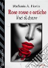 Rose rosse e ortiche - Voci di donne. E-book. Formato EPUB ebook di Stefania A. Fiorin