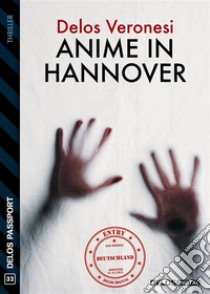 Anime in Hannover. E-book. Formato EPUB ebook di Delos Veronesi