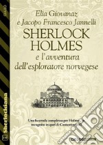 Sherlock Holmes e l'avventura dell'esploratore norvegese. E-book. Formato EPUB ebook