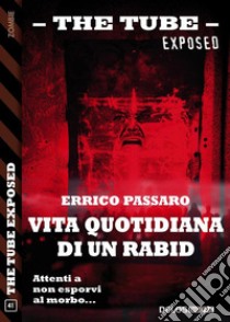 Vita quotidiana di un Rabid. E-book. Formato EPUB ebook di Errico Passaro