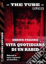 Vita quotidiana di un Rabid. E-book. Formato EPUB ebook